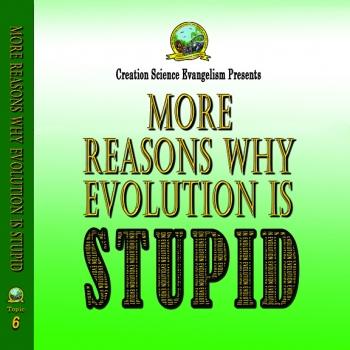Special Messages More Reasons Why Evolution Is Stupid - Creation Science Evangelism