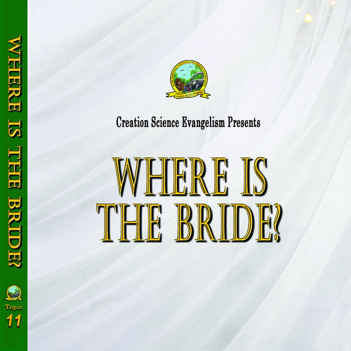 Special Messages Where Is The Bride?  - Creation Science Evangelism